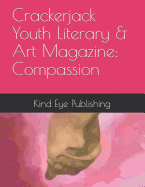 Crackerjack Youth Literary & Art Magazine: Compassion