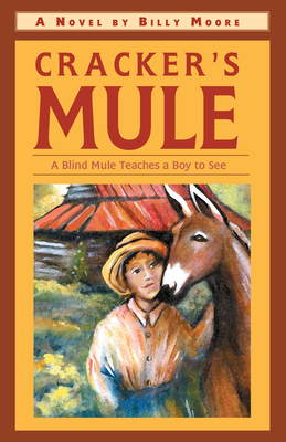 Cracker's Mule: A Blind Mule Teaches a Boy to See - Moore, Billy