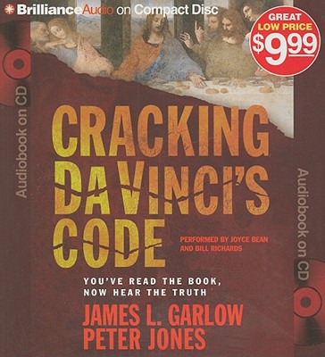 Cracking Da Vinci's Code: You've Read the Book, Now Hear the Truth - Garlow, James L, and Jones, Peter, PH.D., and Bean, Joyce (Read by)