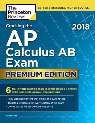 Cracking the AP Calculus AB Exam 2018, Premium Edition - Princeton Review