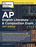 Cracking the AP English Literature & Composition Exam, 2017 Edition: Proven Techniques to Help You Score a 5