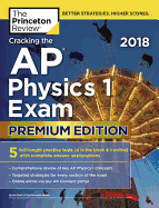 Cracking the AP Physics 1 Exam 2018, Premium Edition