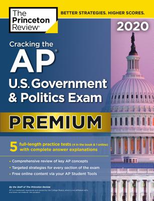Cracking the AP U.S. Government & Politics Exam 2020, Premium Edition: 5 Practice Tests + Complete Content Review - The Princeton Review
