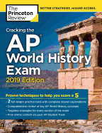 Cracking the AP World History Exam, 2019 Edition: Practice Tests & Proven Techniques to Help You Score a 5