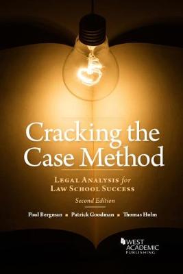 Cracking the Case Method, Legal Analysis for Law School Success - Bergman, Paul B., and Goodman, Patrick, and Holm, Thomas