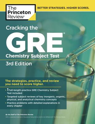 Cracking the GRE Chemistry Subject Test, 3rd Edition - The Princeton Review
