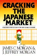 Cracking the Japanese Market: Strategies for Success in the New Global Economy