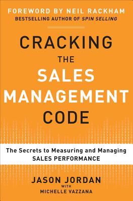 Cracking the Sales Management Code: The Secrets to Measuring and Managing Sales Performance - Jordan, Jason, and Vazzana, Michelle