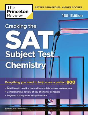 Cracking the SAT Subject Test in Chemistry, 16th Edition: Everything You Need to Help Score a Perfect 800 - The Princeton Review