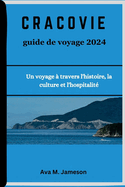 CRACOVIE guide de voyage 2024: Un voyage  travers l'histoire, la culture et l'hospitalit