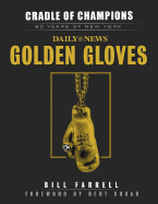 Cradle of Champions: 80 Years of New York Daily News Golden Gloves