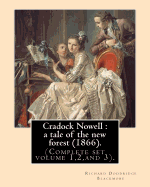 Cradock Nowell: a tale of the new forest (1866). By: Richard Doddridge Blackmore (Complete set volume 1,2, and 3).: Set in the New Forest and in London, it follows the fortunes of Cradock Nowell who is thrown out of his family home by his father...