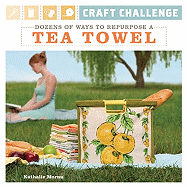 Craft Challenge: Dozens of Ways to Repurpose a Tea Towel