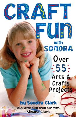 Craft Fun with Sondra - Clark, Sondra, and Clark, Silvana