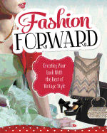 Craft it Yourself Fashion Forward Creating Your Look with the Best of Vintage Style