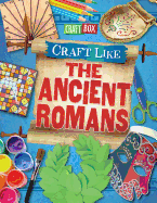 Craft Like the Ancient Romans