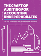 Craft of Auditing for Accounting Undergraduates: The Stuff You Actually Need to Learn Before Graduating