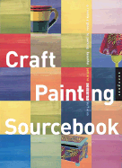 Craft Painting Sourcebook: A Guide to Beautiful Patterns for Everyday Surfaces - Rockport Publishing (Creator)