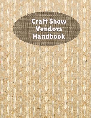 Craft Show Vendors Handbook: Organize And Track Travel Expenses, Inventory, Custom Orders and More - Rainbow Cloud Press