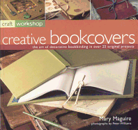 Craft Workshop: Bookcovers: The Art of Making and Deocrating Books, with 25 Step-By-Step Projects
