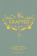 Crafted: A compendium of crafts: new, old and forgotten