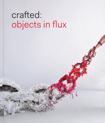 Crafted: Objects in Flux - Zilber, Emily