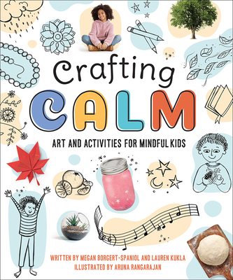 Crafting Calm: Art and Activities for Mindful Kids - Borgert-Spaniol, Megan, and Kukla, Lauren