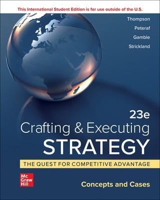 Crafting & Executing Strategy: The Quest for Competitive Advantage:  Concepts and Cases ISE - Thompson, Arthur, and Peteraf, Margaret, and Gamble, John