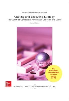 Crafting & Executing Strategy: The Quest for Competitive Advantage:  Concepts and Cases - Thompson, Arthur, and Peteraf, Margaret, and Gamble, John