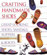 Crafting Handmade Shoes: Great-Looking Shoes, Sandals, Slippers & Boots - Raymond, Sharon