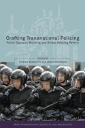 Crafting Transnational Policing: Police Capacity-Building and Global Policing Reform