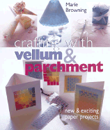 Crafting with Vellum & Parchment: New & Exciting Paper Projects