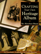 Crafting Your Own Heritage Album - Braun, Bev