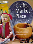 Crafts Market Place: Where and How to Sell Your Crafts - Manolis, Argie (Editor)