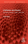 Craftsman and Quaker: The Story of James T. Baily, 1876-1957