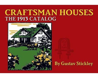 Craftsman Houses: The 1913 Catalog - Stickley, Gustav