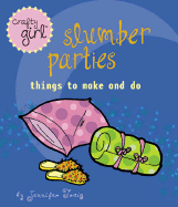 Crafty Girl: Slumber Parties: Things to Make and Do