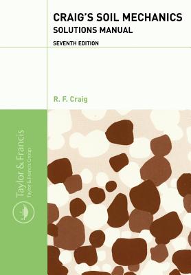 Craig's Soil Mechanics: Solutions Manual - Craig, Robert