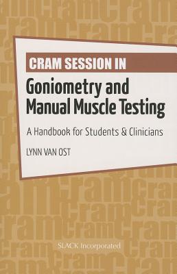 Cram Session in Goniometry and Manual Muscle Testing: A Handbook for Students & Clinicians - Ost, Lynn Van