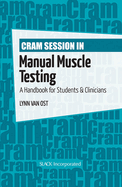 Cram Session in Manual Muscle Testing: A Handbook for Students & Clinicians