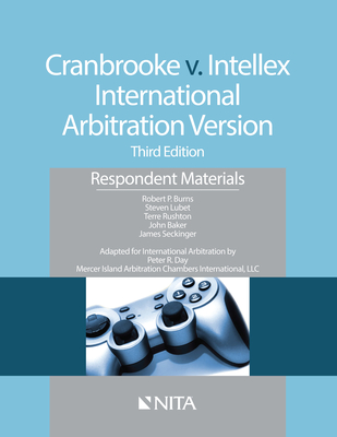 Cranbrooke V. Intellex, International Arbitration Version: Respondent Materials - Burns, Robert P, and Lubet, Steven, and Rushton, Terre
