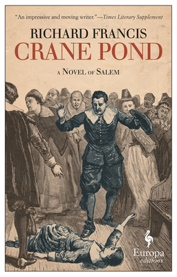Crane Pond: A Novel of Salem - Francis, Richard