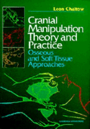 Cranial Manipulation Theory and Practice: Osseous and Soft Tissue Approaches
