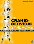 Cranio-Cervical Syndrome: Mechanisms, Assessment and Treatment - Vernon, Howard, D.C (Editor)