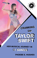 Cranking Up Taylor Swift: Her Musical Journey in 11 Songs