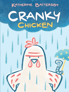 Cranky Chicken: A Cranky Chicken Book 1volume 1