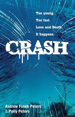 Crash: A Story of Love and Death - Peters, Andrew, and Peters, Polly
