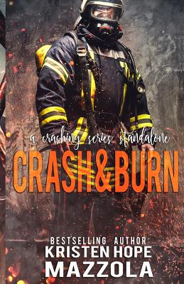 Crash & Burn: A Crashing Series Standalone - Mazzola, Kristen Hope