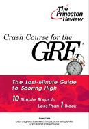 Crash Course for the GRE: 10 Easy Steps to a Higher Score