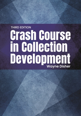 Crash Course in Collection Development - Disher, Wayne